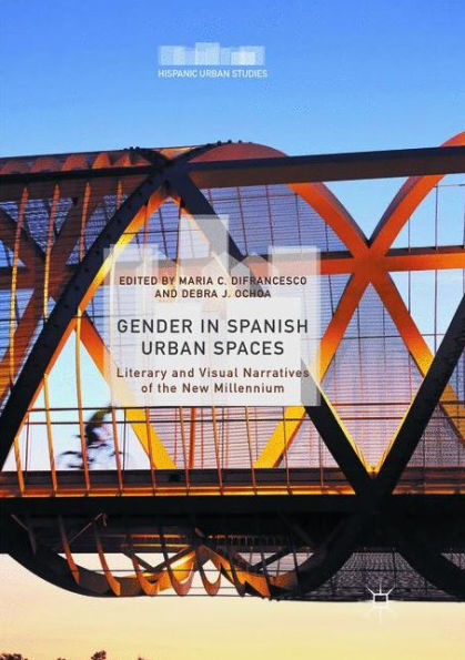 Gender in Spanish Urban Spaces: Literary and Visual Narratives of the New Millennium