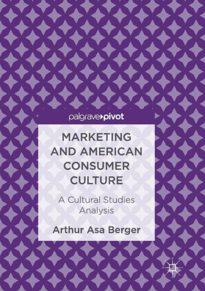 Marketing and American Consumer Culture: A Cultural Studies Analysis
