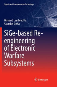 Title: SiGe-based Re-engineering of Electronic Warfare Subsystems, Author: Wynand Lambrechts