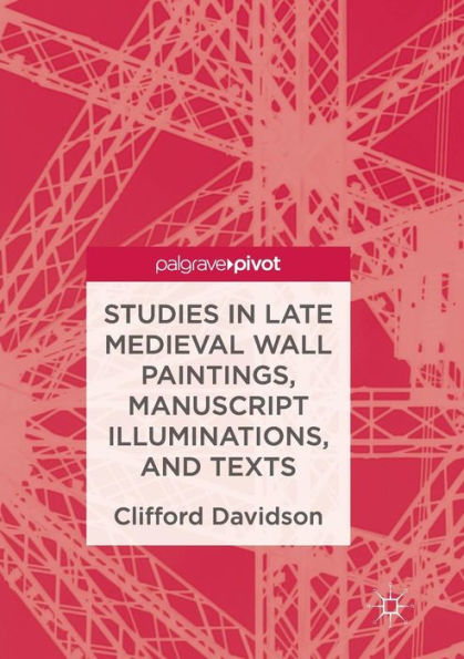 Studies Late Medieval Wall Paintings, Manuscript Illuminations, and Texts
