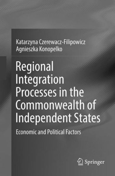 Regional Integration Processes the Commonwealth of Independent States: Economic and Political Factors