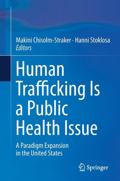 Human Trafficking Is a Public Health Issue: A Paradigm Expansion in the United States