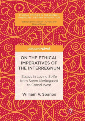 Thesis For Persuasive Essay On The Ethical Imperatives Of The Interregnum Essays In Loving Strife From Soren Kierkegaard To Essays Papers also Example Of A College Essay Paper On The Ethical Imperatives Of The Interregnum Essays In Loving The Newspaper Essay