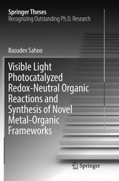 Visible Light Photocatalyzed Redox-Neutral Organic Reactions and Synthesis of Novel Metal-Organic Frameworks