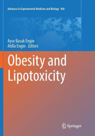 Title: Obesity and Lipotoxicity, Author: Ayse Basak Engin