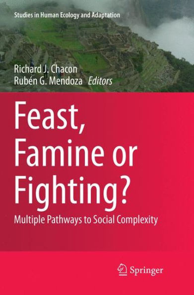 Feast, Famine or Fighting?: Multiple Pathways to Social Complexity