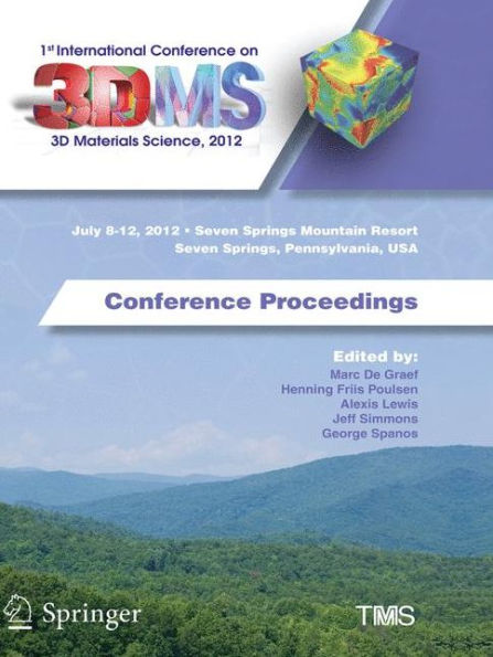 1st International Conference on 3D Materials Science, 2012: Conference Proceedings