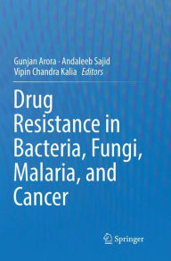 Title: Drug Resistance in Bacteria, Fungi, Malaria, and Cancer, Author: Gunjan Arora