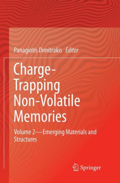 Charge-Trapping Non-Volatile Memories: Volume 2--Emerging Materials and Structures