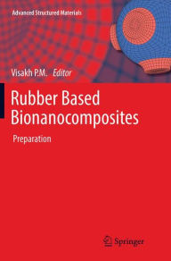 Title: Rubber Based Bionanocomposites: Preparation, Author: Visakh P. M.