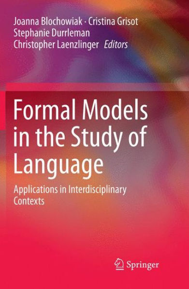 Formal Models the Study of Language: Applications Interdisciplinary Contexts