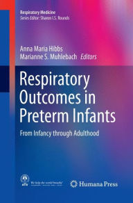 Title: Respiratory Outcomes in Preterm Infants: From Infancy through Adulthood, Author: Anna Maria Hibbs