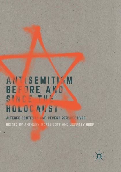 Antisemitism Before and Since the Holocaust: Altered Contexts Recent Perspectives