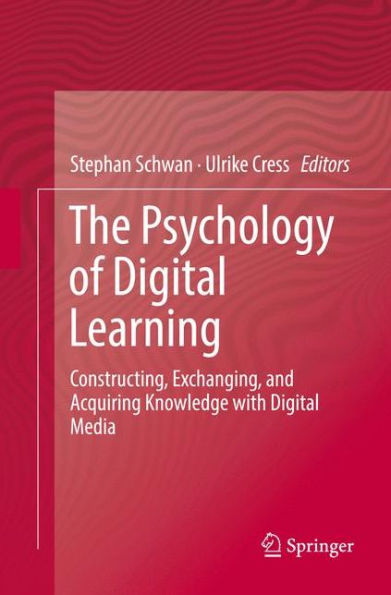 The Psychology of Digital Learning: Constructing, Exchanging, and Acquiring Knowledge with Media