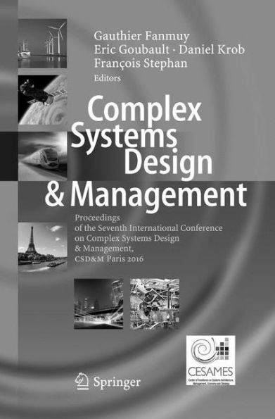 Complex Systems Design & Management: Proceedings of the Seventh International Conference on Complex Systems Design & Management, CSD&M Paris 2016