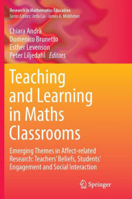 Title: Teaching and Learning in Maths Classrooms: Emerging Themes in Affect-related Research: Teachers' Beliefs, Students' Engagement and Social Interaction, Author: Chiara Andrà
