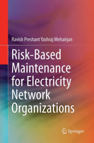 Title: Risk-Based Maintenance for Electricity Network Organizations, Author: Ravish Preshant Yashraj Mehairjan