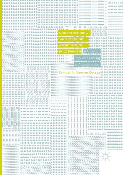 Comprehending and Speaking about Motion L2 Spanish: A Case of Implicit Learning Anglophones