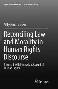 Title: Reconciling Law and Morality in Human Rights Discourse: Beyond the Habermasian Account of Human Rights, Author: Willy Moka-Mubelo