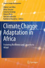 Climate Change Adaptation in Africa: Fostering Resilience and Capacity to Adapt