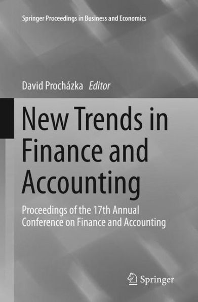 New Trends in Finance and Accounting: Proceedings of the 17th Annual Conference on Finance and Accounting