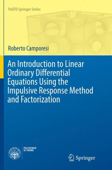 An Introduction to Linear Ordinary Differential Equations Using the Impulsive Response Method and Factorization