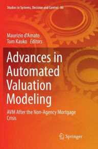Title: Advances in Automated Valuation Modeling: AVM After the Non-Agency Mortgage Crisis, Author: Maurizio d'Amato