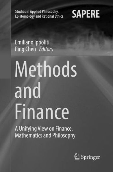 Methods and Finance: A Unifying View on Finance, Mathematics and Philosophy