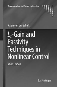 Title: L2-Gain and Passivity Techniques in Nonlinear Control / Edition 3, Author: Arjan van der Schaft