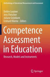 Title: Competence Assessment in Education: Research, Models and Instruments, Author: Detlev Leutner