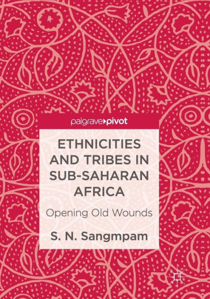 Ethnicities and Tribes Sub-Saharan Africa: Opening Old Wounds