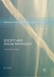 Title: Society and Social Pathology: A Framework for Progress, Author: R.C.  Smith