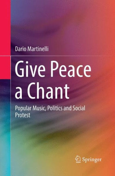 Give Peace a Chant: Popular Music, Politics and Social Protest