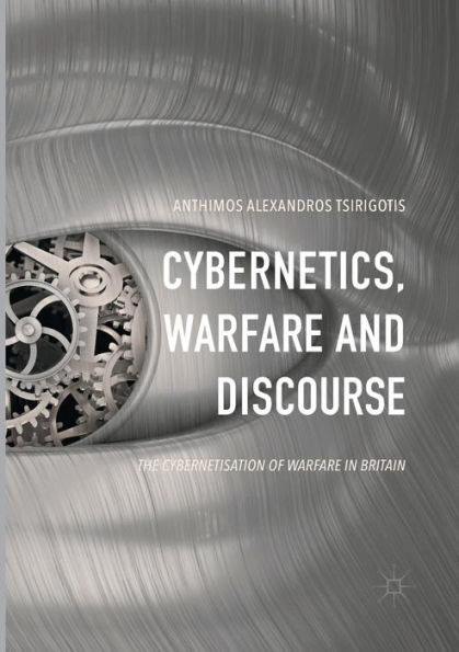 Cybernetics, Warfare and Discourse: The Cybernetisation of Britain