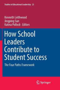 Title: How School Leaders Contribute to Student Success: The Four Paths Framework, Author: Kenneth Leithwood