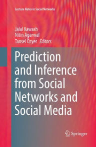 Title: Prediction and Inference from Social Networks and Social Media, Author: Jalal Kawash