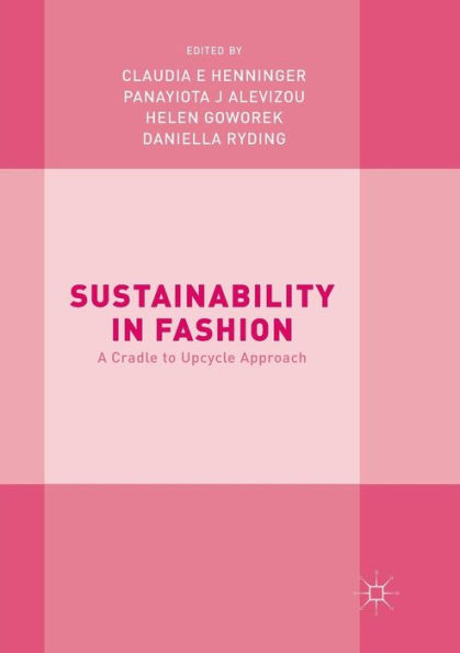 Sustainability in Fashion: A Cradle to Upcycle Approach