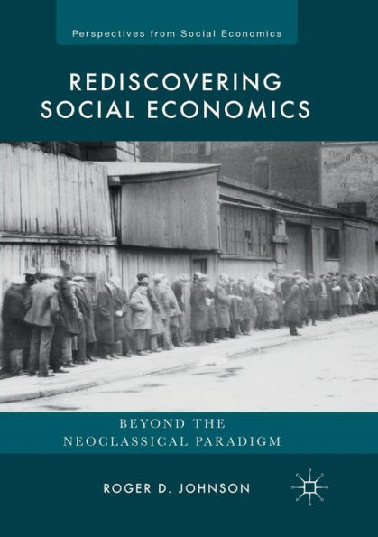 Rediscovering Social Economics: Beyond the Neoclassical Paradigm