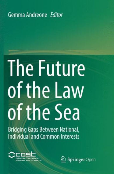 The Future of the Law of the Sea: Bridging Gaps Between National, Individual and Common Interests