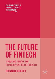 Title: The Future of FinTech: Integrating Finance and Technology in Financial Services, Author: Bernardo Nicoletti
