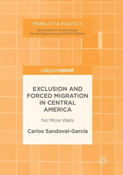 Exclusion and Forced Migration Central America: No More Walls