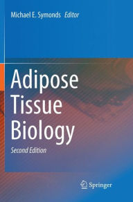 Title: Adipose Tissue Biology / Edition 2, Author: Michael E. Symonds