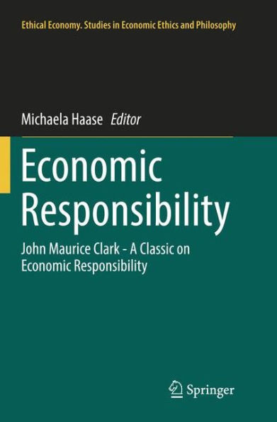 Economic Responsibility: John Maurice Clark - A Classic on Economic Responsibility