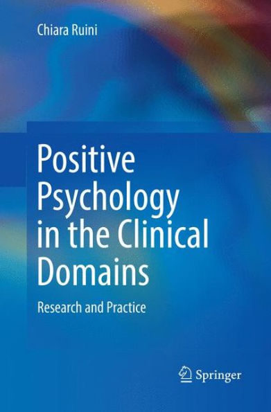 Positive Psychology the Clinical Domains: Research and Practice