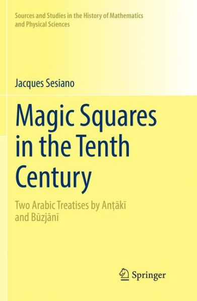 Magic Squares in the Tenth Century: Two Arabic Treatises by An?aki and Buzjani