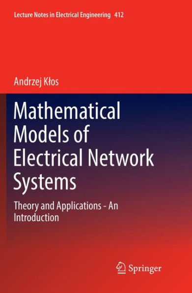 Mathematical Models of Electrical Network Systems: Theory and Applications - An Introduction