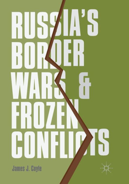 Russia's Border Wars and Frozen Conflicts