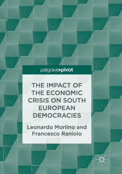 The Impact of the Economic Crisis on South European Democracies