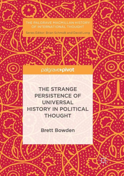 The Strange Persistence of Universal History Political Thought