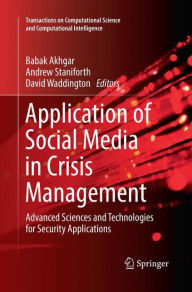 Title: Application of Social Media in Crisis Management: Advanced Sciences and Technologies for Security Applications, Author: Babak Akhgar